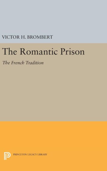 The Romantic Prison: The French Tradition