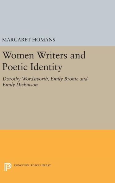 Women Writers and Poetic Identity: Dorothy Wordsworth, Emily Bronte and Emily Dickinson