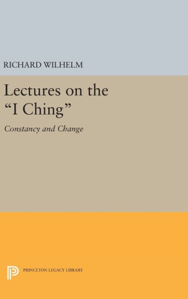 Lectures on the I Ching: Constancy and Change