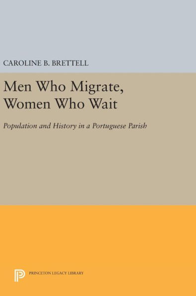 Men Who Migrate, Women Who Wait: Population and History in a Portuguese Parish