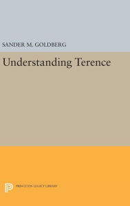 Title: Understanding Terence, Author: Sander M. Goldberg