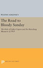 The Road to Bloody Sunday: The Role of Father Gapon and the Petersburg Massacre of 1905