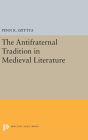 The Antifraternal Tradition in Medieval Literature