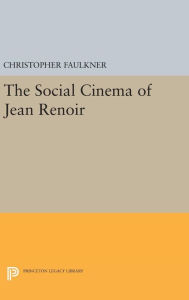 Title: The Social Cinema of Jean Renoir, Author: Christopher Faulkner