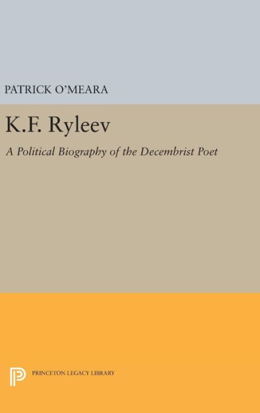 K.F. Ryleev: A Political Biography of the Decembrist Poet