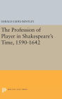 The Profession of Player in Shakespeare's Time, 1590-1642