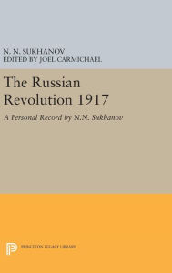 Title: The Russian Revolution 1917: A Personal Record by N.N. Sukhanov, Author: Nikolai Nikolaevich Sukhanov