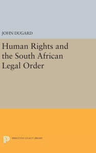 Title: Human Rights and the South African Legal Order, Author: John Dugard