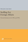 Staffing For Foreign Affairs: Personnel Systems for the 1980s and 1990s