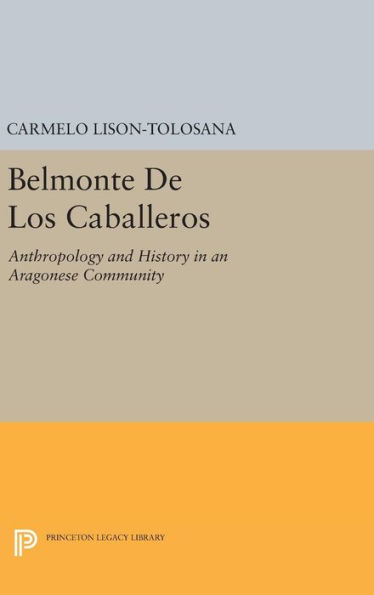 Belmonte De Los Caballeros: Anthropology and History in an Aragonese Community