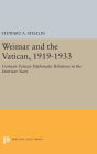 Weimar and the Vatican, 1919-1933: German-Vatican Diplomatic Relations in the Interwar Years