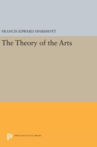Title: The Theory of the Arts, Author: Francis Edward Sparshott