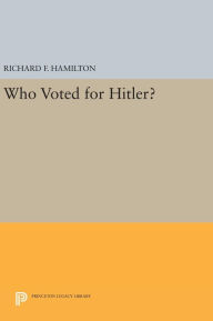 Title: Who Voted for Hitler?, Author: Richard F. Hamilton