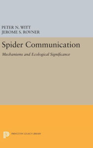 Title: Spider Communication: Mechanisms and Ecological Significance, Author: Peter N. Witt