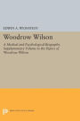 Woodrow Wilson: A Medical and Psychological Biography. Supplementary Volume to The Papers of Woodrow Wilson