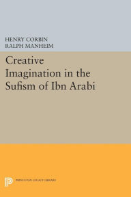 Title: Creative Imagination in the Sufism of Ibn Arabi, Author: Henry Corbin