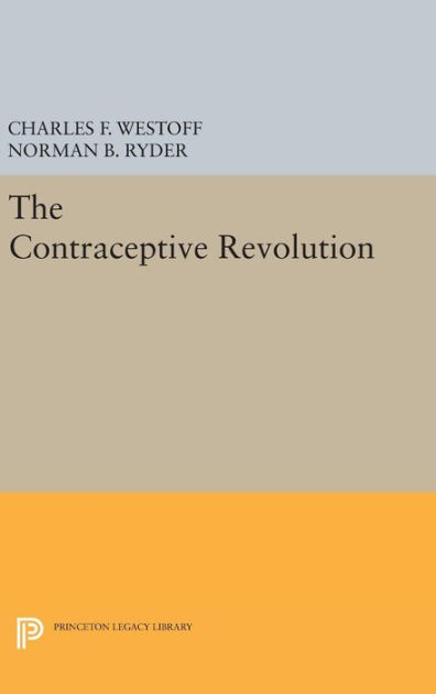 The Contraceptive Revolution By Charles F. Westoff, Norman B. Ryder ...