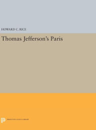 Title: Thomas Jefferson's Paris, Author: Howard C. Rice