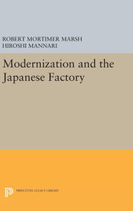 Title: Modernization and the Japanese Factory, Author: Robert Mortimer Marsh