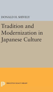 Title: Tradition and Modernization in Japanese Culture, Author: Donald H. Shively