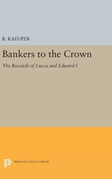 Bankers to the Crown: The Riccardi of Lucca and Edward I