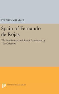 Title: Spain of Fernando de Rojas: The Intellectual and Social Landscape of La Celestina, Author: Stephen Gilman