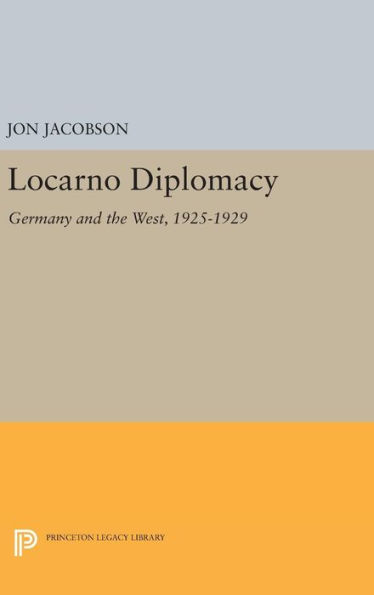 Locarno Diplomacy: Germany and the West, 1925-1929