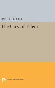 Title: The Uses of Talent, Author: Dael Lee Wolfle