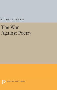 Title: The War Against Poetry, Author: Russell A. Fraser