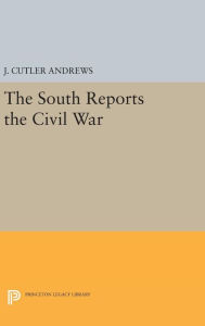 Title: South Reports the Civil War, Author: J. Cutler Andrews