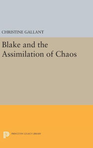 Title: Blake and the Assimilation of Chaos, Author: Christine Gallant