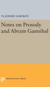 Title: Notes on Prosody and Abram Gannibal, Author: Vladimir Nabokov