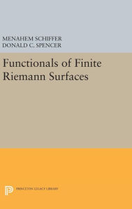 Title: Functionals of Finite Riemann Surfaces, Author: Menahem Schiffer