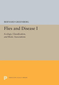 Title: Flies and Disease: I. Ecology, Classification, and Biotic Associations, Author: Bernard Greenberg