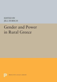 Title: Gender and Power in Rural Greece, Author: Jill Dubisch