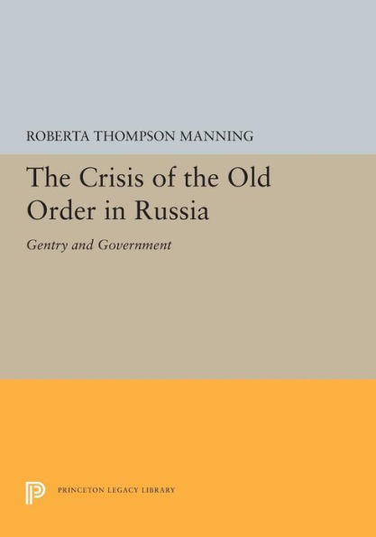 The Crisis of the Old Order in Russia: Gentry and Government