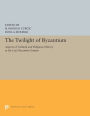 The Twilight of Byzantium: Aspects of Cultural and Religious History in the Late Byzantine Empire