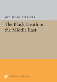 Title: The Black Death in the Middle East, Author: Michael Walters Dols