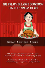 Title: The Preacher Lady's Cookbook For The Hungry Heart, Author: Susan Spencer-Smith