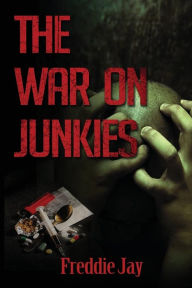 Title: The War On Junkie's, Author: Freddie Jay
