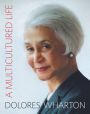 A Multicultured Life: From the Little Red School House to Halls of Academe and Corporate Board Rooms