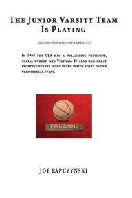 Title: The Junior Varsity Team Is Playing: The upheaval of 1968 and a great sports event!, Author: Joseph Rapczynski