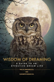 Title: Wisdom of Dreaming: A guide to an effective dream life, Author: Paul M Sheldon