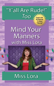 Title: Y'all Are Rude! Too: Mind Your Manners With Miss Lora, Author: Lora