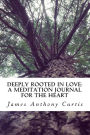 Deeply Rooted in Love: : A Meditation Journal for the Heart