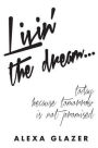 Livin' the dream ...: today because tomorrow is not promised.
