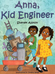 Title: Anna, Kid Engineer, Author: Shenek Alston
