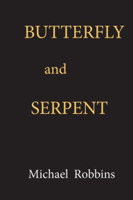 Title: Butterfly And Serpent, Author: Michael Robbins