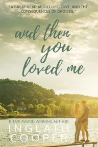 Title: And Then You Loved Me, Author: Inglath Cooper