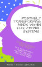 Positively Transforming Minds within Educational Systems: An Inner-Directed Inquiry Process for Educators and the Students they Serve